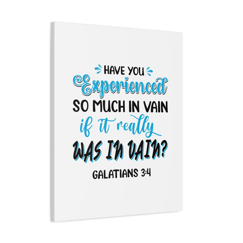 Scripture Canvas Experienced So Much Galatians 3:4 Bible Verse Print